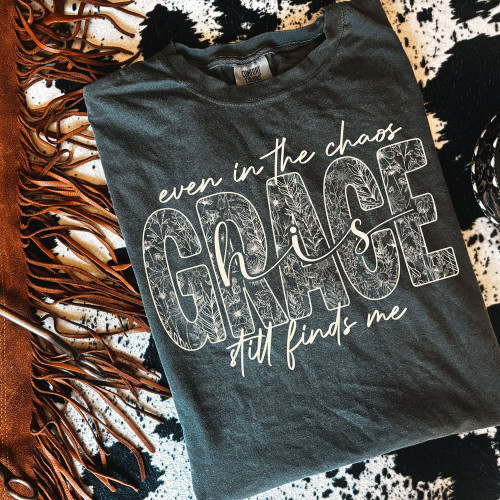 Even In The Chaos His Grace Still Finds Me Tee