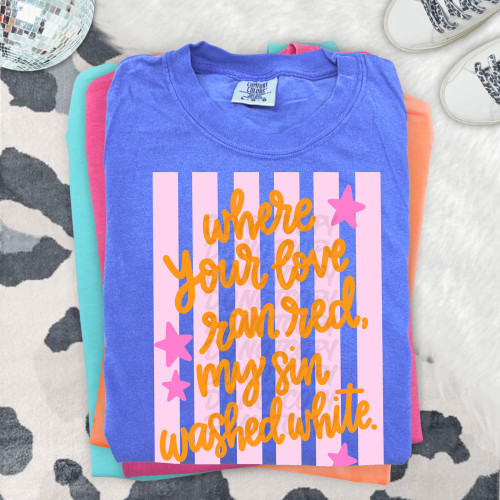 Where Your Love Ran Red Tee