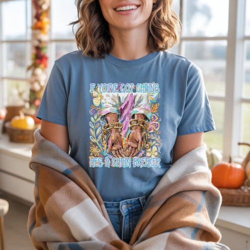 If You've Got Chains, He's a Chain Breaker Tee