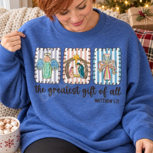 The Greatest Gift of All Nativity Sweatshirt