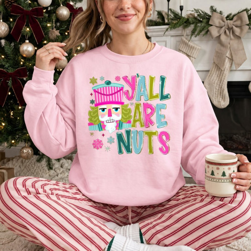 Y'all Are Nuts Nutcracker Sweatshirt