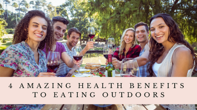 4 Amazing Health Benefits to Eating Outdoors