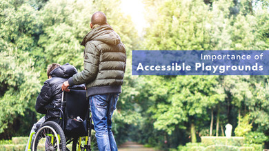 Importance of Accessible Playgrounds Importance of Accessible Playgrounds