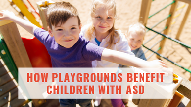 How Playgrounds Benefit Children with ASD How Playgrounds Benefit Children with ASD