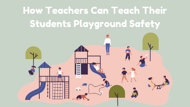 How Teachers Can Teach Their Students Playground Safety How Teachers Can Teach Their Students Playground Safety