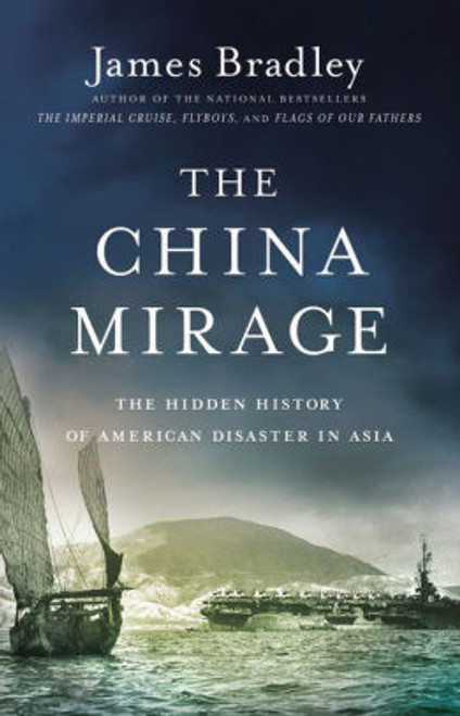 (eBook PDF) The China Mirage: The Hidden History of American Disaster in Asia