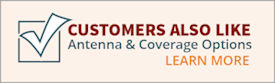 Customers also like: Learn more about antenna and coverage options