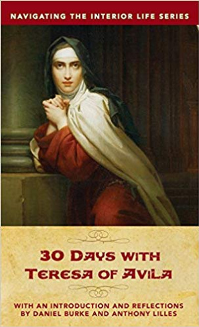30 Days with Teresa of Avila by Anthony Lilles