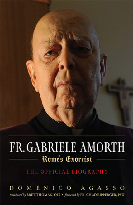 Father Gabriele Amorth: The Official Biography of the Pope's Exorcist by Domenico Agasso