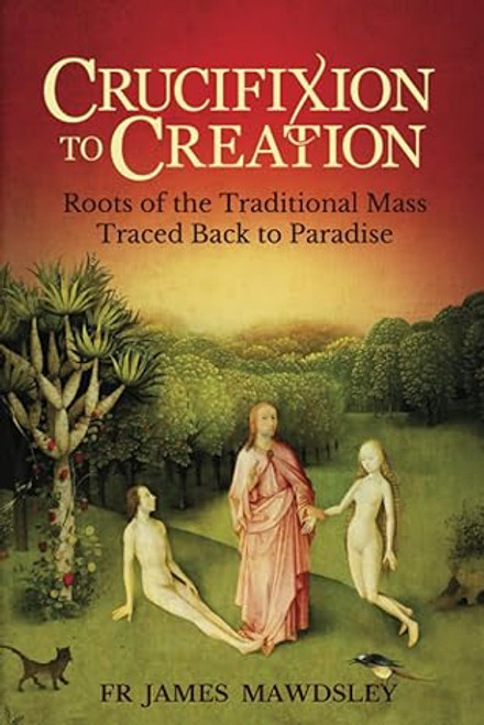 Crucifixion to Creation: Roots of the Traditional Mass Traced back to Paradise