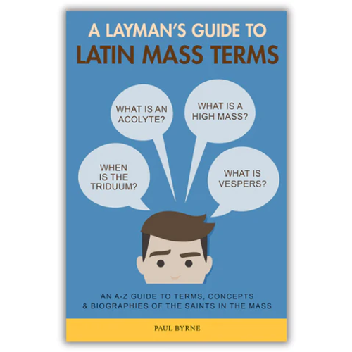 A LAYMAN'S GUIDE TO LATIN MASS TERMS