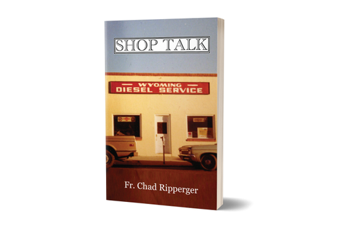 Shop Talk 
by Fr. Chad Ripperger