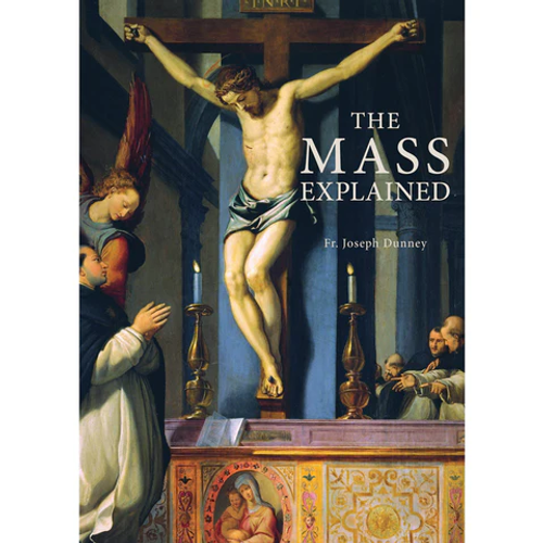 The Mass Explained 

Fr. Joseph A. Dunney