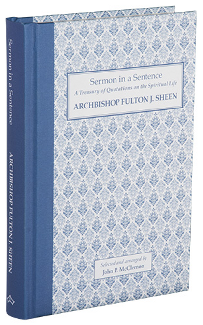 Sermon in a Sentence: A Treasury of Quotations on the Spiritual Life by Archbishop Fulton J. Sheen