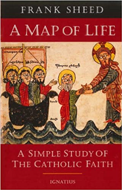 A Map Of Life: A Simple Study Of The Catholic faith By Frank Sheed