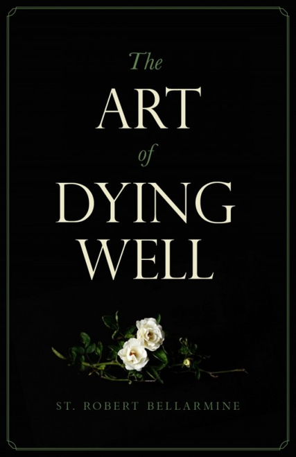 The Art of Dying Well - St. Robert Bellarmine