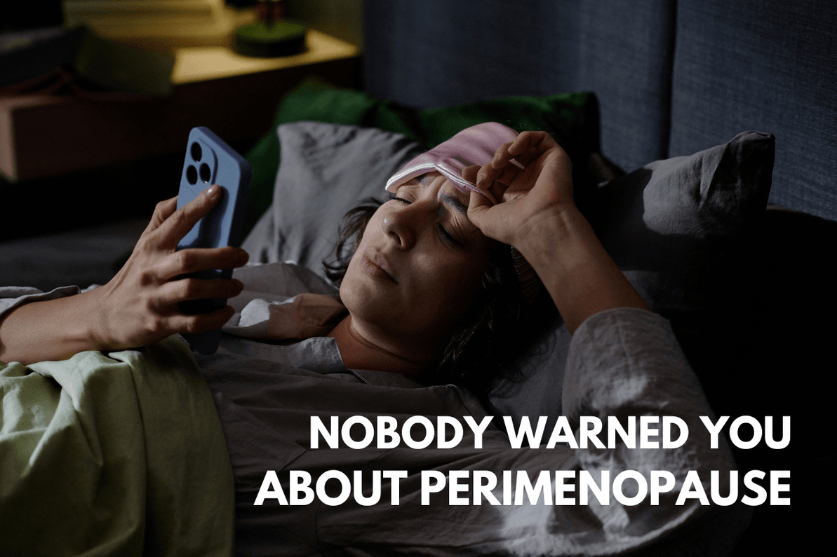 NOBODY WARNED YOU ABOUT PERIMENOPAUSE