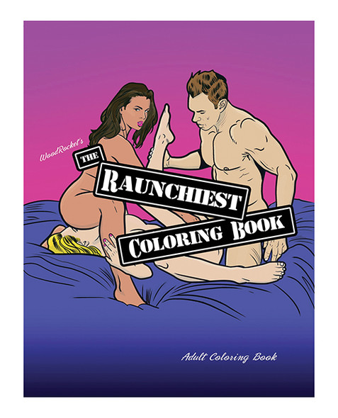 The Raunchiest Adult Coloring Book featuring a glossy cover with illustrated X-rated artwork and adult-themed humor from Wood Rocket.