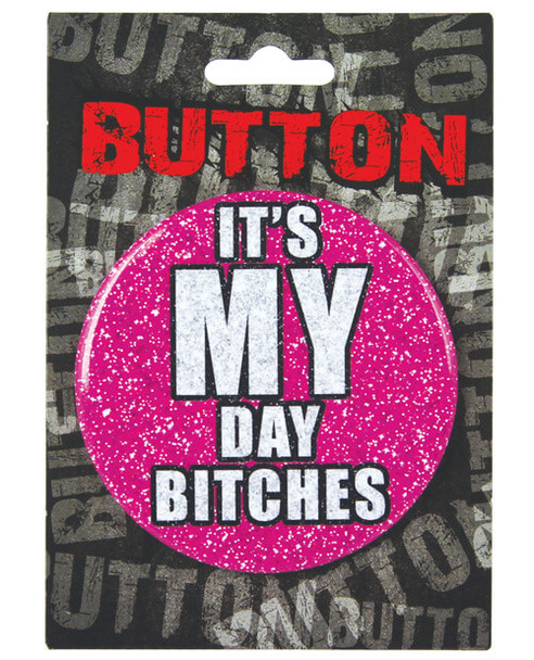 The Bachelorette Button - It's My Day Bitches Party Pin