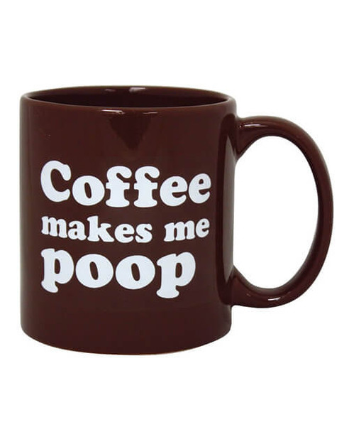 Coffee Makes me POOP- Novelty Coffee Mug