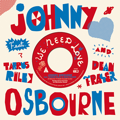 We Need Love - Johnny Osbourne Feat. Tarrus Riley & Dean Fraser (7