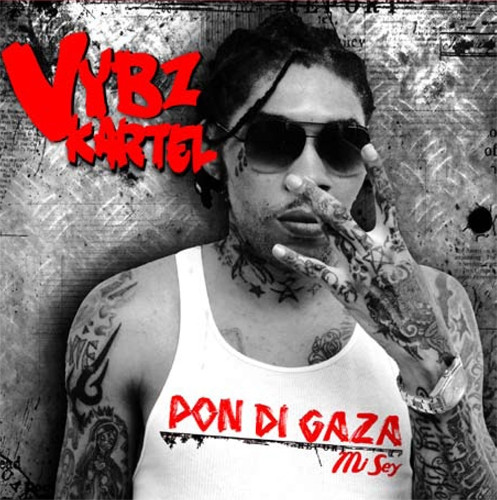 PON DI GAZA MI SEY VYBZ KARTEL