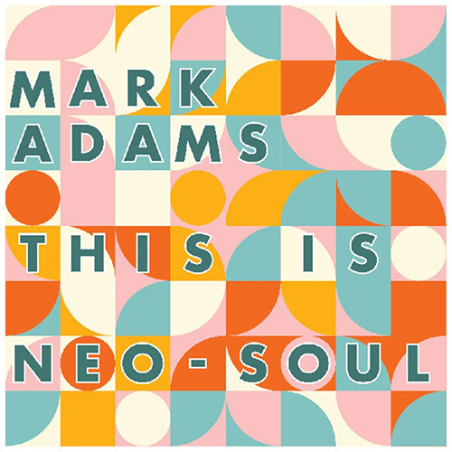 This Is Neo-Soul - Mark Adams