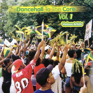 Dancehall To The Core - Various Artists