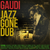 Jazz Gone Dub - Gaudi