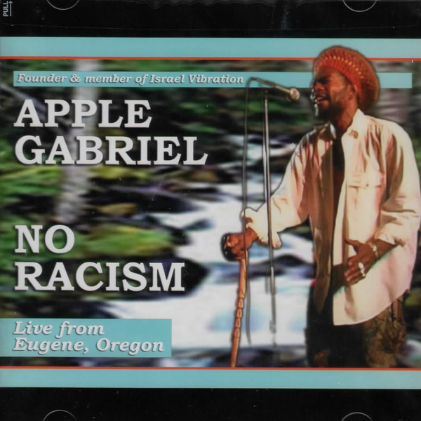 No Racism: Live From Eugene Oregon - Apple Gabriel - VP Reggae