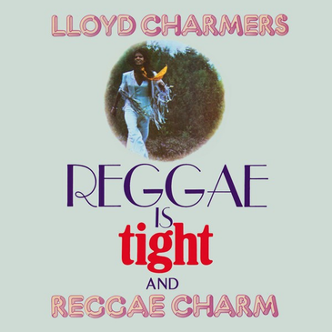 Reggae Is Tight & Reggae Charm (2CD) - Lloyd Charmers