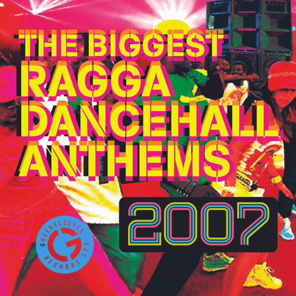 THE BIGGEST RAGGA DANCEHALL ANTHEMS 2007 VARIOUS ARTISTS