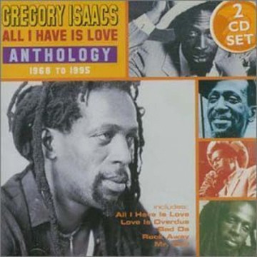 ALL I HAVE IS LOVE: ANTHOLOGY 19681995 2CD SET GREGORY ISAACS