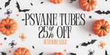ALL PSVANE TUBES 25% OFF
