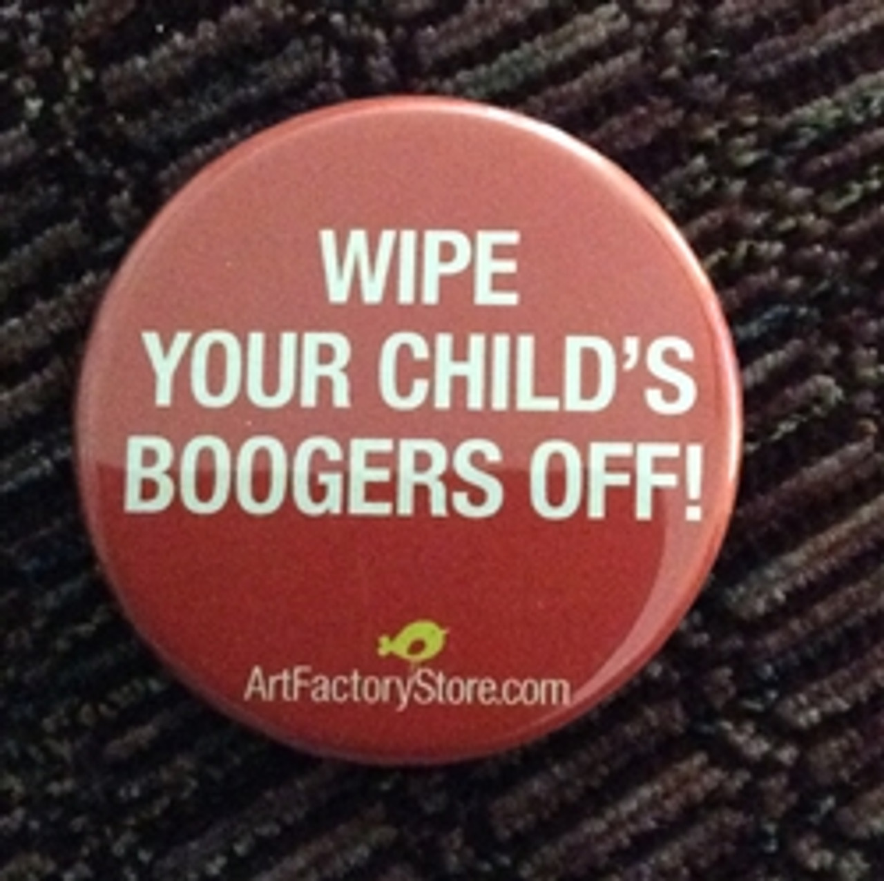 Wipe your child's boogers Button