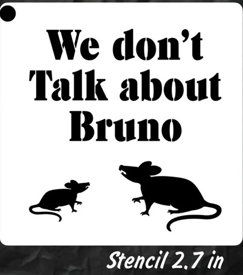 Don't Talk About Bruno Reuseable Stencil