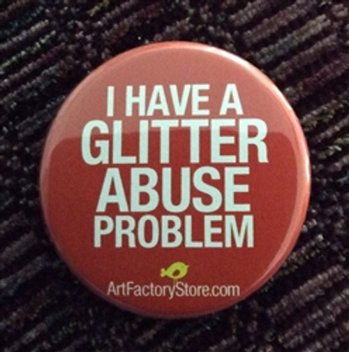 I have a glitter abuse problem Button