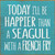 Happier Than a Seagull Wood Sign