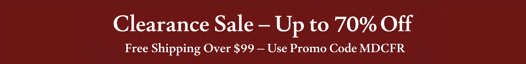 Up to 70% OFF — clearance sale. Free Shipping Over $99 — Use Coupon Code MDCFR