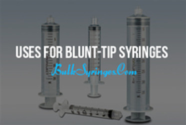 Uses for Blunt-Tip Syringes Uses for Blunt-Tip Syringes