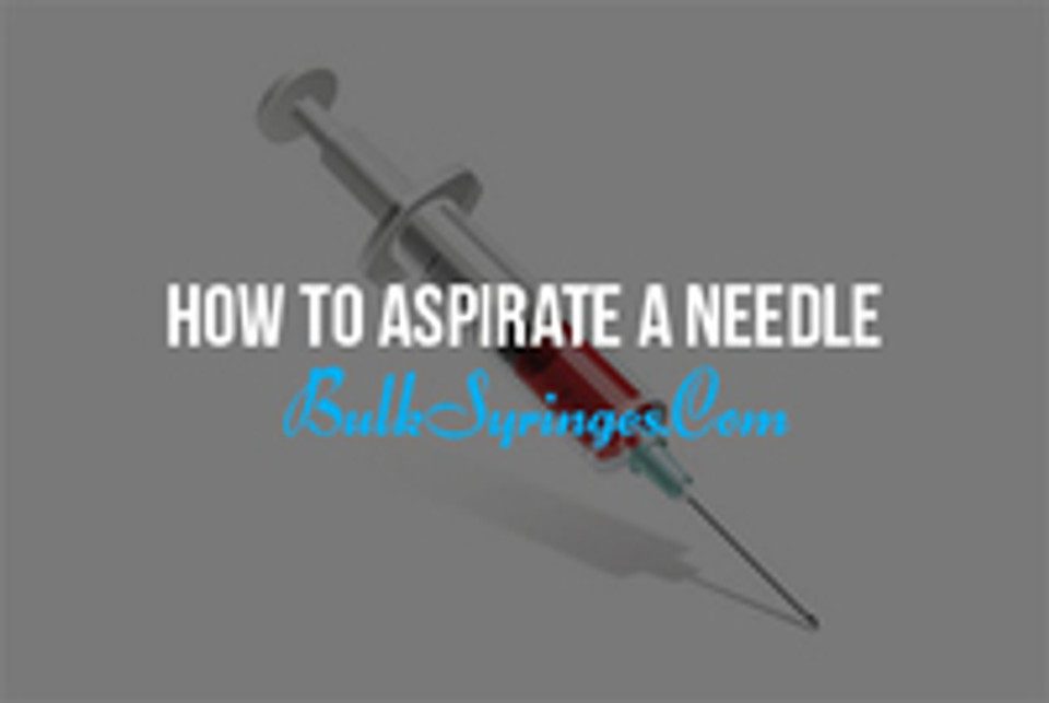 How To Aspirate A Needle Properly Bulk Syringes