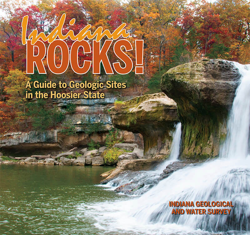 Indiana Rocks! A Guide to Geologic Sites in the Hoosier State