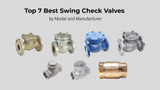 Top 7 Swing Check Valves by Model & Manufacturer