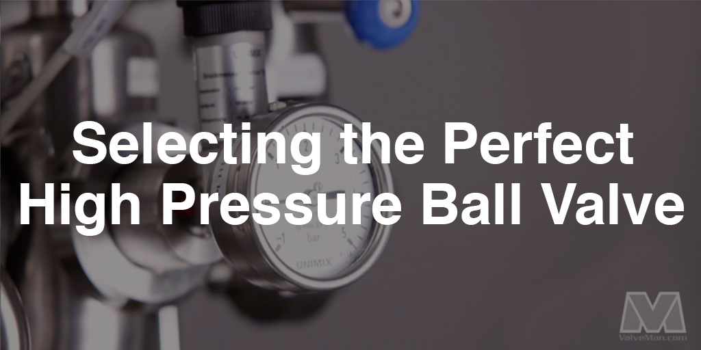 Selecting-the-Perfect-High-Pressure-Ball-Valve