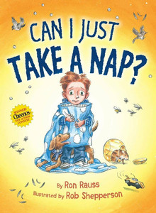Ron Rauss and Rob Shepperson Book, Can I Just Take a Nap?, by Ron Rauss and Rob Shepperson