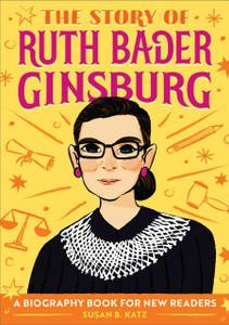 Susan B Katz Book, The Story of Ruth Bader Ginsburg, A Biography Book for New Readers, by Susan B Katz Susan B Katz Book, The Story of Ruth Bader Ginsburg, A Biography Book for New Readers, by Susan B Katz