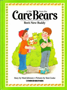 Ward Johnson and Tom Cooke Book, Bens New Buddy, Tale from the Care Bears, by Ward Johnson and Tom Cooke Ward Johnson and Tom Cooke Book, Bens New Buddy, Tale from the Care Bears, by Ward Johnson and Tom Cooke