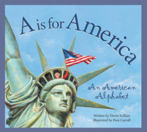 Devin Scillian and Pam Carroll Book, A Is for America An American Alphabet, by Devin Scillian and Pam Carroll Devin Scillian and Pam Carroll Book, A Is for America An American Alphabet, by Devin Scillian and Pam Carroll