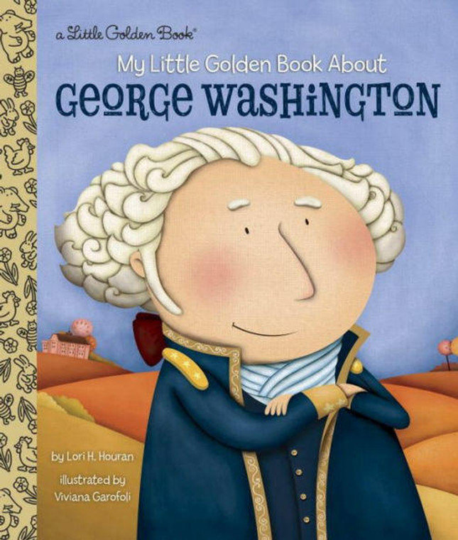 Lori Haskins Houran and Viviana Garofoli Book, My Little Golden Book About George Washington, by Lori Haskins Houran and Viviana Garofoli