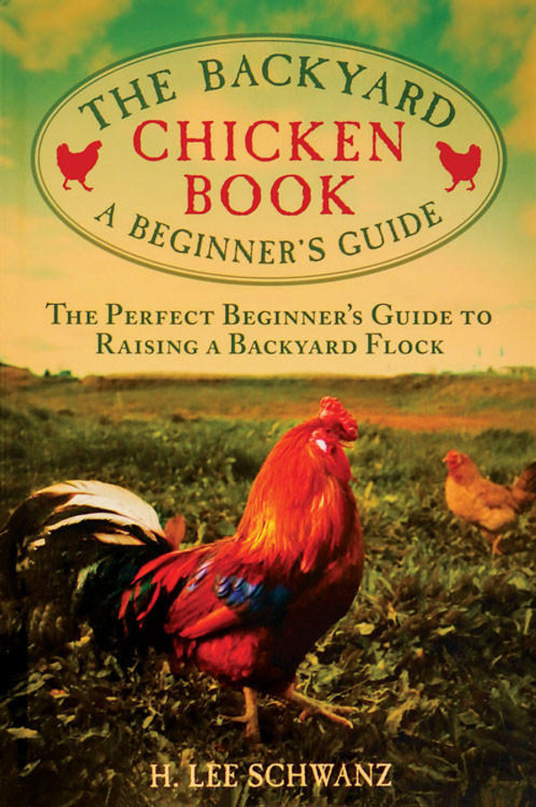 The Backyard Chicken Book - A Beginners Guide,BM701, Mann Lake Ltd. The Backyard Chicken Book - A Beginners Guide,BM701, Mann Lake Ltd.